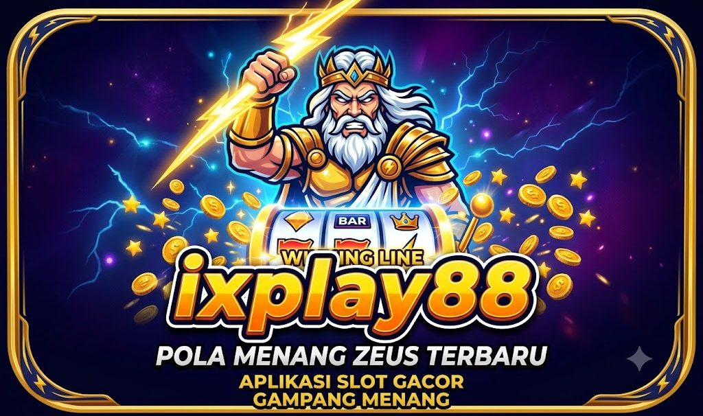 ixplay88 : Pola Menang Zeus Terbaru Aplikasi Slot Gacor Gampang Menang